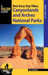 Best Easy Day Hikes Canyonlands and Arches National Parks by Bill Schneider Paperback Book