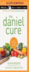 The Daniel Cure: The Daniel Fast Way to Vibrant Health by Susan Gregory Paperback Book