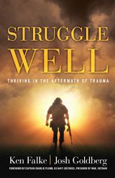 Struggle Well: Thriving in the Aftermath of Trauma by Ken Falke Paperback Book