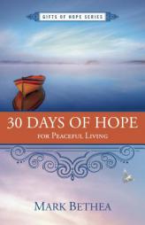 30 Days of Hope for Peaceful Living by Mark Bethea Paperback Book