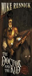 The Doctor and the Kid: A Weird West Tale by Mike Resnick Paperback Book