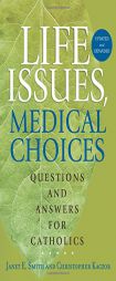 Life Issues, Medical Choices: Questions and Answers for Catholics by Janet E. Smith Paperback Book