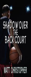 Shadow Over The Back Court by Matt Christopher Paperback Book