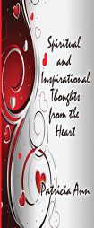 Spiritual and Inspirational Thoughts from the Heart by Patricia Ann Smith Paperback Book