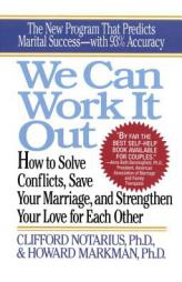 We Can Work It Out: How to Solve Conflicts, Save Your Marriage, and Strengthen Your Love for Each Other by Clifford Notarius Paperback Book