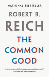 The Common Good by Robert B. Reich Paperback Book
