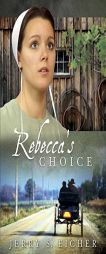 Rebecca's Choice (The Adams County Trilogy) by Jerry Eicher Paperback Book