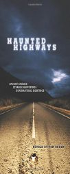 Haunted Highways: Spooky Stories, Strange Happenings, and Supernatural Sightings by Tom Ogden Paperback Book