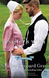 A Sister's Wish  (Charmed Amish Life Series, Book 3) by Shelley Shepard Gray Paperback Book