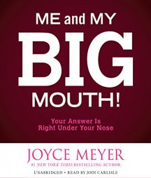 Me and My Big Mouth!: Your Answer Is Right Under Your Nose by Joyce Meyer Paperback Book