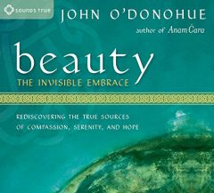 Beauty: The Invisible Embrace by John O'Donohue Paperback Book