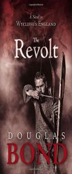 The Revolt: A Novel in Wycliffe's England by Douglas Bond Paperback Book