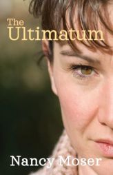 The Ultimatum (Steadfast) by Nancy Moser Paperback Book