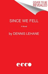 Since We Fell: A Novel by Dennis Lehane Paperback Book