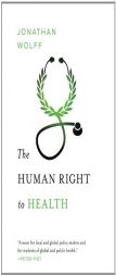 The Human Right to Health (Amnesty International Global Ethics Series) by Jonathan Wolff Paperback Book