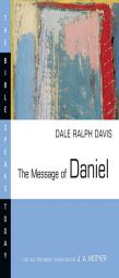 The Message of Daniel (Bible Speaks Today) by Dale Ralph Davis Paperback Book
