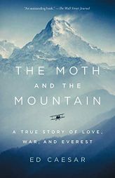 The Moth and the Mountain: A True Story of Love, War, and Everest by Ed Caesar Paperback Book