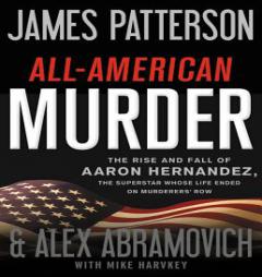 All-american Murder; Library Edition: The Rise and Fall of Aaron Hernandez, the Superstar Whose Life Ended on Murderer's Row by James Patterson Paperback Book