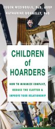 Children of Hoarders: How to Minimize Conflict, Reduce the Clutter, and Improve Your Relationship by Fugen Neziroglu Paperback Book