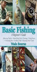 Basic Fishing: A Beginner’s Guide by Wade Bourne Paperback Book