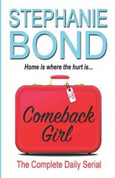 Comeback Girl: The Complete Daily Serial by Stephanie Bond Paperback Book