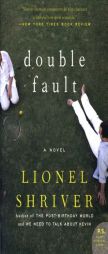 Double Fault by Lionel Shriver Paperback Book