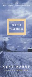 The Tie That Binds by Kent Haruf Paperback Book