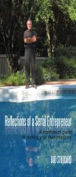 Reflections of a Serial Entrepreneur: A street-smart guide to starting your own company by Stoddard Bud Stoddard Paperback Book