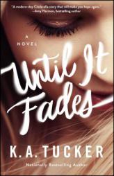 Until It Fades by K. A. Tucker Paperback Book