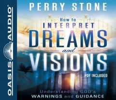 How to Interpret Dreams and Visions: Understanding God's Warnings and Guidance by Perry Stone Paperback Book