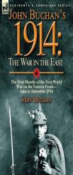 John Buchan's 1914: the War in the East-the First Months of the First World War on the Eastern Front-June to December 1914 by John Buchan Paperback Book