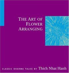 The Art of Flower Arranging by Thich Nhat Hanh Paperback Book