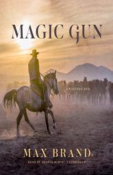 Magic Gun: A Western Duo by Max Brand Paperback Book