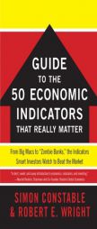 The Wsj Guide to the Fifty Economic Indicators That Really Matter: From Big Macs to 