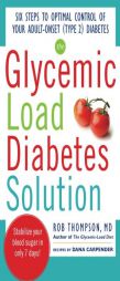 Glycemic Load Diabetes Solution, 2e: Six Steps to Optimal Control of Your Adult-Onset (Type 2) Diabetes by Thompson Paperback Book