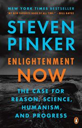 Enlightenment Now: The Case for Reason, Science, Humanism, and Progress by Steven Pinker Paperback Book