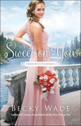 Sweet on You by Becky Wade Paperback Book