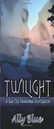 Twilight (Bay City Paranormal Investigations) by Ally Blue Paperback Book
