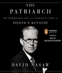 The Patriarch: The Remarkable Life and Turbulent Times of Joseph P. Kennedy by David Nasaw Paperback Book