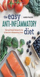 The Easy Anti Inflammatory Diet: Fast and Simple Recipes for the 15 Best Anti-Inflammatory Foods by Karen Frazier Paperback Book