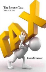 The Income Tax: Root Of All Evil by Frank Chodorov Paperback Book