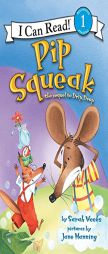 Pip Squeak (I Can Read Book 1) by Sarah Weeks Paperback Book