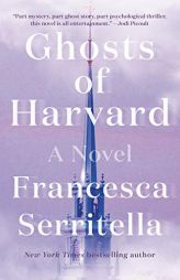 Ghosts of Harvard: A Novel by Francesca Serritella Paperback Book