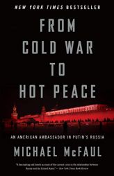 From Cold War to Hot Peace: An American Ambassador in Putin's Russia by Michael McFaul Paperback Book