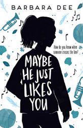 Maybe He Just Likes You by Barbara Dee Paperback Book