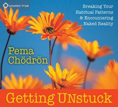 Getting Unstuck: Breaking Your Habitual Patterns & Encountering Naked Reality by Pema Chodron Paperback Book
