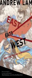 East Eats West: Writing in Two Hemispheres by Andrew Lam Paperback Book
