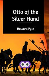 Otto of the Silver Hand by Howard Pyle Paperback Book