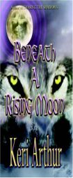 Beneath a Rising Moon (Ripple Creek, Book 1) by Keri Arthur Paperback Book