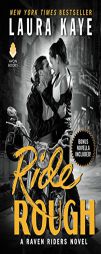 Ride Rough: A Raven Riders Novel by Laura Kaye Paperback Book